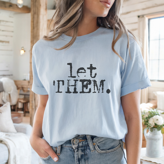 Let Them. Distressed Typography Graphic T-Shirt